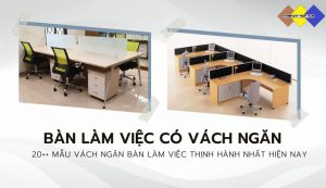 bàn làm việc có vách ngăn - 20 mẫu vách ngăn bàn làm việc đẹp