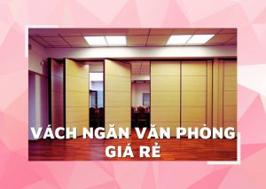vách ngăn văn phòng giá rẻ